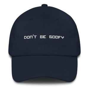 Don't Be Goofy Dad Hat